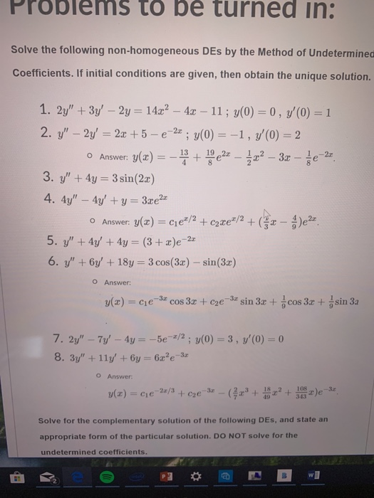 Problems to be turned in: Solve the following non-homogeneous DEs by the Method of Undetermined Coefficients. If initial cond