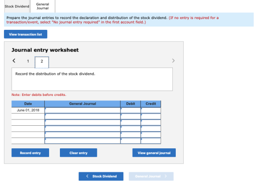 General Stock Dividend Journal Prepare the journal entries to record the declaration and distribution of the stock dividend.