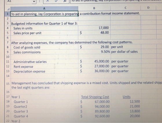 A || IU diu la por Jay Cu p- А D BC 1 To aid in planning, Jay Corporation is preparing a contribution format income statement