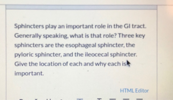 Sphincters play an important role in the GI tract. Generally speaking, what is that role? Three key sphincters are the esopha