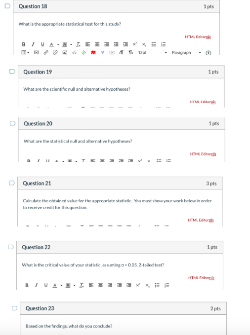 Question 18 1 pts What is the appropriate statistical test for this study? HTML Editor BI VAAI E E 1 1XXE 19. DO 2 N 4 12pt -