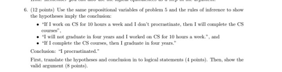 6. (12 points) Use the same propositional variables of problem 5 and the rules of inference to show the hypotheses imply the