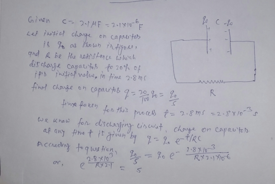 To Clo Ginen (-21MF = 2.14100F Let pretial chave on capacitor is to as shown in figure, and R be the resistance which dischar