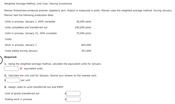 Weighted Average Method, Unit Cost, Valuing Inventories Manzer Enterprises produces premier raspberry jam. Output is measured