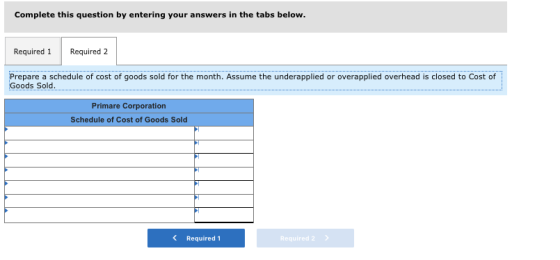 Complete this question by entering your answers in the tabs below. Required 1 Required 2 Prepare a schedule of cost of goods