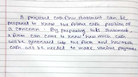 A Prajected Cashlow statement can be me futone cash position of Pcepared to Khow a concertn a irm Coill be genercated into4ne