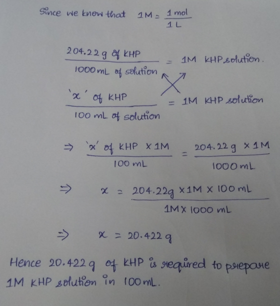 Since we know that Serce we brons that 1M = 1 mol 1 L 204.2 29 of KHP - 1000 mL of solution = KHP solution. 1M 7 хо КНР 100 m