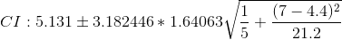CI: 5.131\pm 3.182446*1.64063\sqrt{\frac{1}{5}+\frac{(7-4.4)^2}{21.2}}