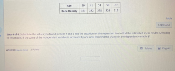 Table Copy Data Step 4 of 6: Substitute the values you found in steps 1 and 2 into the equation for the regression line to fi