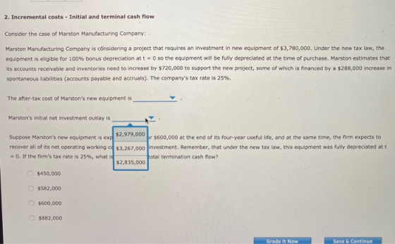 2. Incremental costs - Initial and terminal cash flow Consider the case of Marston Manufacturing Company: Marston Manufacturi