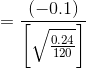 = \frac{(-0.1)}{\bigg[\sqrt\frac{0.24}{120}\bigg]}
