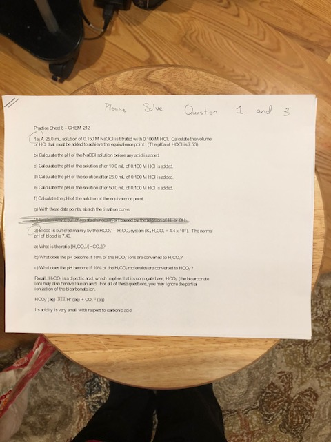Please Solve Question 1 and 3 Practice Shot -CHEM 212 250 m o d.150 M N O Hatut bedo chieve the isted with 100 M HC, Cate the