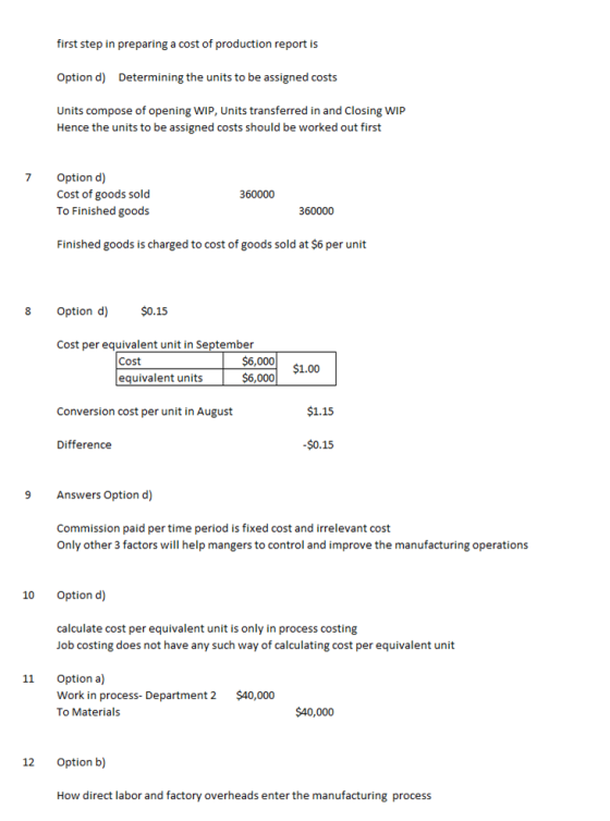 first step in preparing a cost of production report is Option d) Determining the units to be assigned costs Units compose of