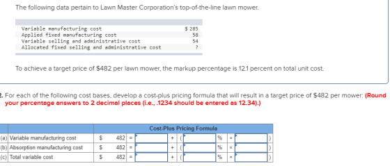 The following data pertain to Lawn Master Corporations top-of-the-line lawn mower. $ 285 58 Variable manufacturing cost Appl