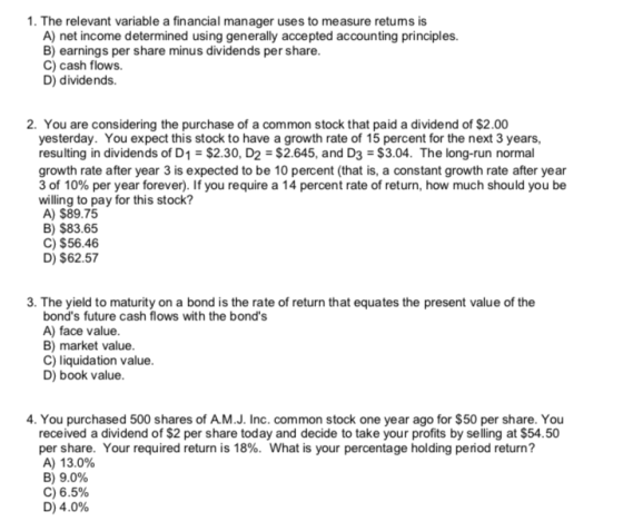 1. The relevant variable a financial manager uses to measure retums is A) net income determined using generally accepted acco