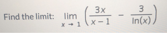 3x Find the limit: Tim In(x) x → 1 (X-1