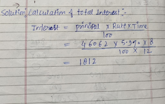 Solution calculatim 4 to fal Interest - Interest principal X Rate & Time 4 6062 x 5.9 x 8 100 X 12 1812