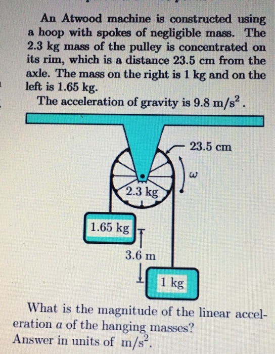 An Atwood machine is constructed using a hoop with