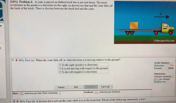 (14%) Problem 4: A crate is placed on flatbed truck but is not tied down. The truck accelerates in the positive x-direction t
