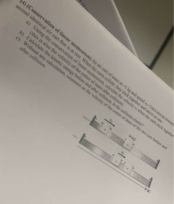 14) (Conservation of linear momentum) An air cart of mass m=1 kg and speed vo-Ims moves toward second identical air cart tha