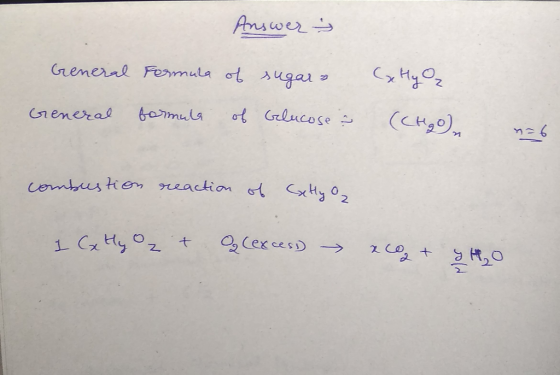 Answer & General Formula of sugar (x Hy ₂ General formula of Glucose - ((Hon y=6 combustion reaction of Sety z 2 1 x Hy ozt q