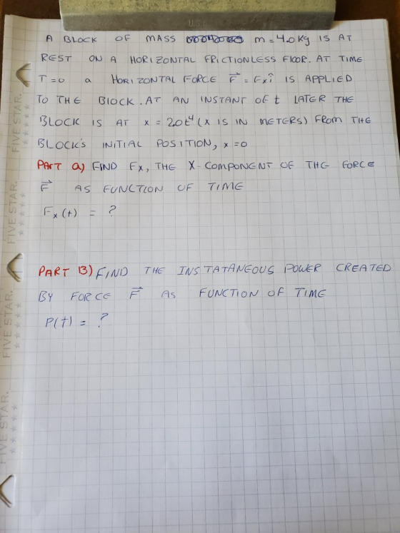 a A BLOCK OF MASS POOHBO m 4.0 kg IS AT REST ON A HORIZONTAL FRICTIONLESS FIOR. AT TIME T=0 HORIZONTAL FORCE F = Exi IS APPLI