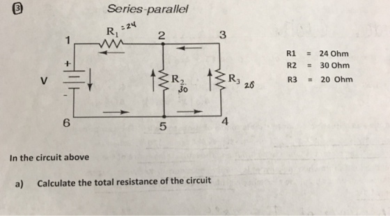 Series-parallel R,?24 3 2 R124 Ohm R2 = 30 Ohm R3 20 Ohm 3 2.6 6 4 5 In the circuit above a) Calculate the total resistance of the circuit