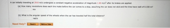 A car initially traveling at 29.8 ms undergoes a constant negative acceleration of magnitude 160 m/s after its brakes are app