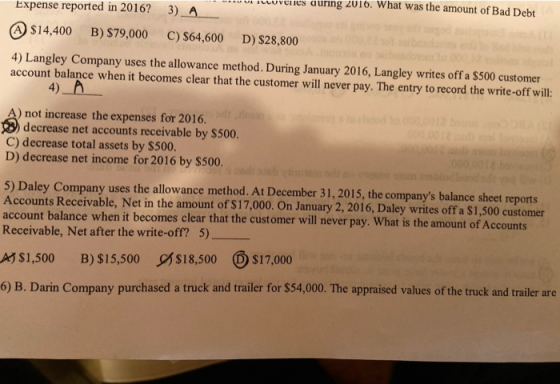 venes quring 2016. What was the amount of Bad Debt Expense reported in 2016? 3) A. $14,400 B) $79,000 C) $64,600 D) $28,800 4
