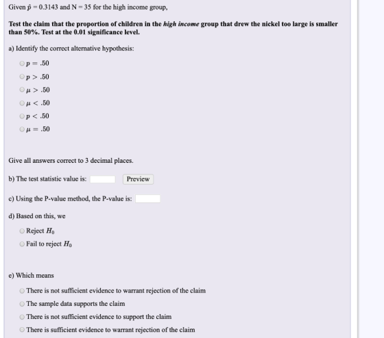 Given p = 0.3143 and N= 35 for the high income group, Test the claim that the proportion of children in the high income group