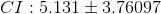 CI: 5.131\pm 3.76097