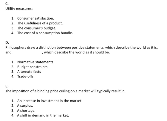 Utility measures: 1. Consumer satisfaction. 2. The usefulness of a product. 3. The consumers budget. 4. The cost of a consum