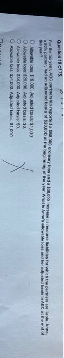 Question 18 of 76. O For the tax year, ABC partnership reported a 560,000 ordinary loss and a $30,000 increase in recourse li