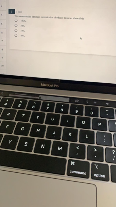 The recommended optimum concentration of ethanol to use as a biocide is 0 100%. оооо MacBook Pro т command option