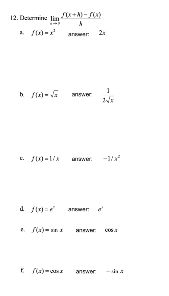 f(x+h)-f(x) 12. Determine lim h 0 h a. f(x)= x² answer: 2x 1 b. f(x)= x answer: 2√x c. f(x)=1/ x answer: -1/x? d. f(x)= et an