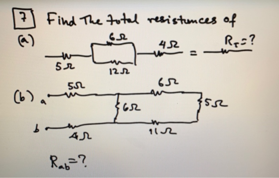 7 Find The total resistances of 62 42 R,=? ( a ) 52 122 582 An (6) 9 62 ir b Rab=?