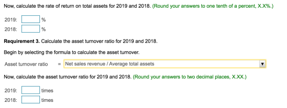 Now, calculate the rate of return on total assets for 2019 and 2018. (Round your answers to one tenth of a percent, X.X%.) 20