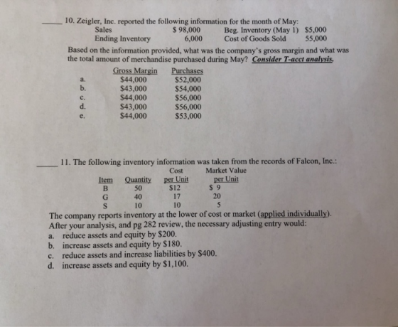 10. Zeigler, Inc. reported the following information for the month of May: Sales $ 98,000 Beg. Inventory (May 1) $5,000 Endin