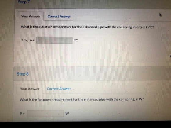 Step 7 Your Answer Correct Answer What is the outlet air temperature for the enhanced pipe with the coil spring inserted in °