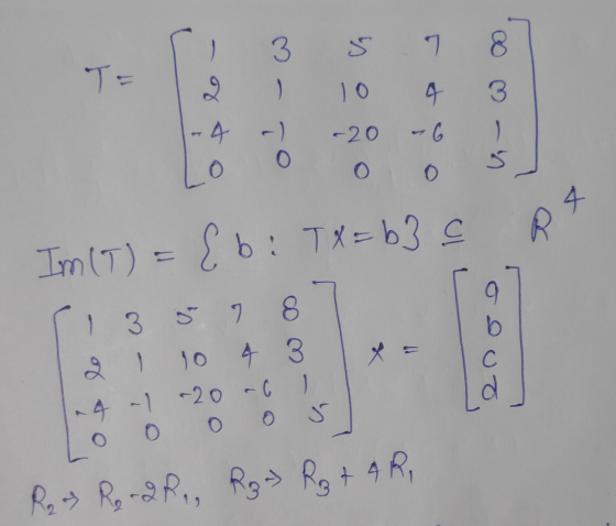 3 es 8 T= 2 9 3 -4 -) - To -20 - 6 0 0 5 4 R Im (T) = {b: TX=b3c 8 13 S b 3 С 10 4. a4 al 20 - 0 O Ld ل o Rp ) R -QR1, R₂ ) R
