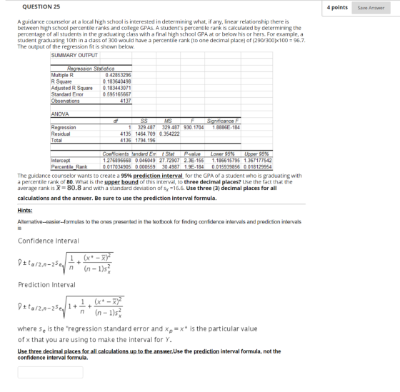 QUESTION 25 4 points Save Answer A guidance counselor at a local high school is interested in determining what, if any, linea