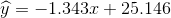y = -1.343.7 + 25.146