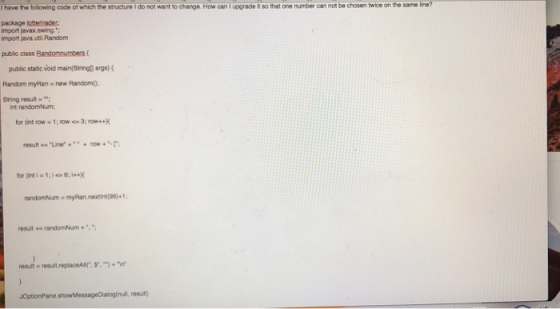 Ihave the following code of which the structure I do not want to change. How can I upgrade it so that one number can not be c