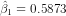 \hat \beta_1 = 0.5873