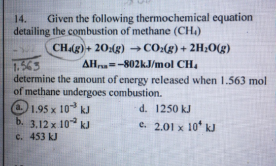 Given the following thermochemical equation 14. detailing the combustion of methane (CH4) CH g)+ 202(g) CO2(g) + 2H20(g) 1.56