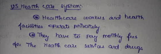 US Health care system Health care workus and health facilities operate privately do not @ They have to pay monthly fees doe t