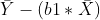 \bar {Y} - (b1*\bar {X})