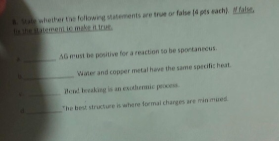 State whether the following statements are true or false (4 pts each) If false the statement to make it true AG must be posit