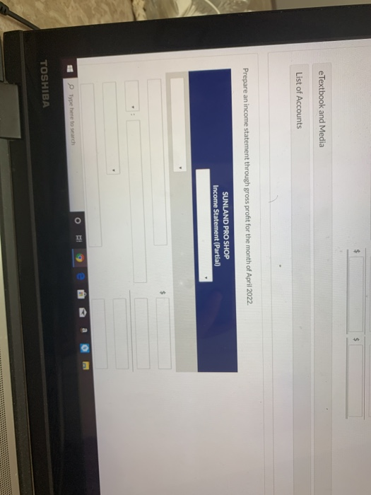 eTextbook and Media List of Accounts Prepare an income statement through gross profit for the month of April 2022 SUNLAND PRO