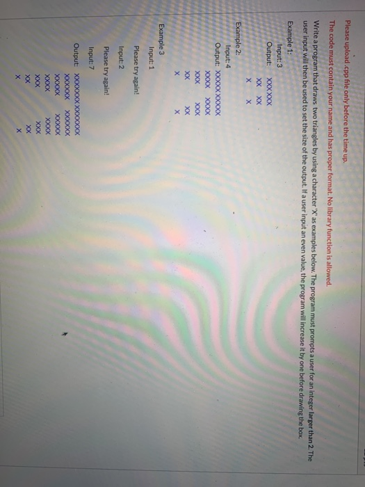 Please upload.cpp file only before the time up. The code must contain your name and has proper format. No library function is